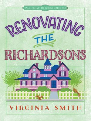 [Tales from the Goose Creek B&B 02] • Renovating the Richardsons